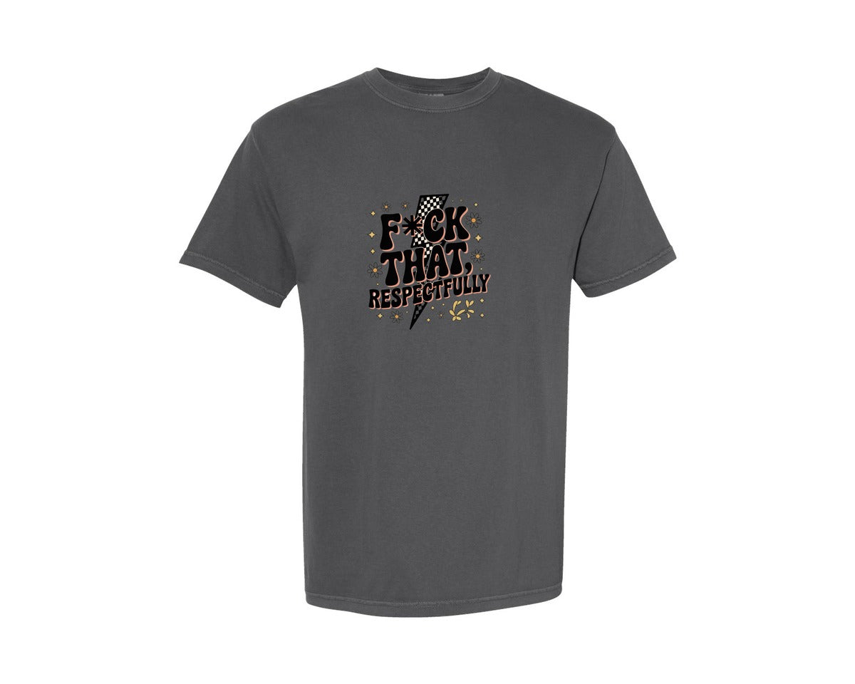 brand:Comfort Colors|color:Pepper|Fck That Respectfully Sarcastic 2 Graphic T-Shirt