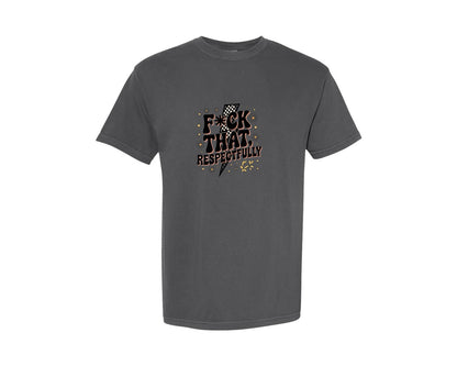 brand:Comfort Colors|color:Pepper|Fck That Respectfully Sarcastic 2 Graphic T-Shirt