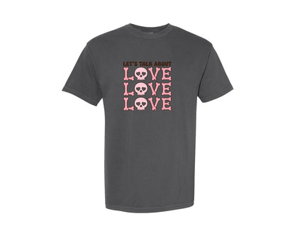 brand:Comfort Colors|color:Pepper|Lets Talk About Love Skull Valentine Graphic T-Shirt