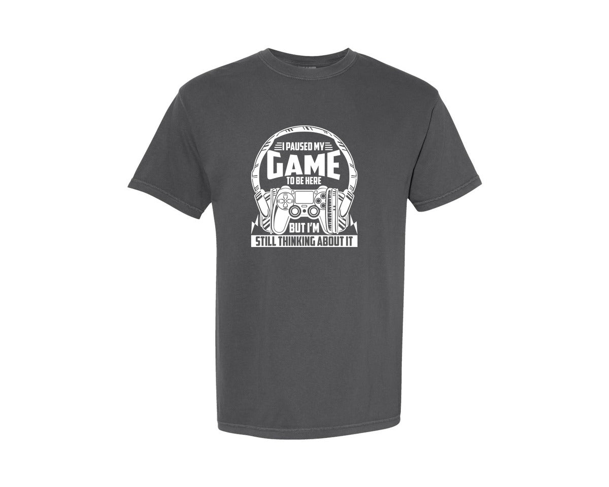 brand:Comfort Colors|color:Pepper|I Paused My Game To Be Here But Im Stil Graphic T-Shirt