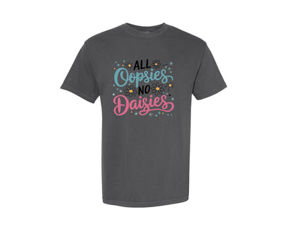 brand:Comfort Colors|color:Pepper|Oopsies No Daisies Cute Quote Art Graphic T-Shirt