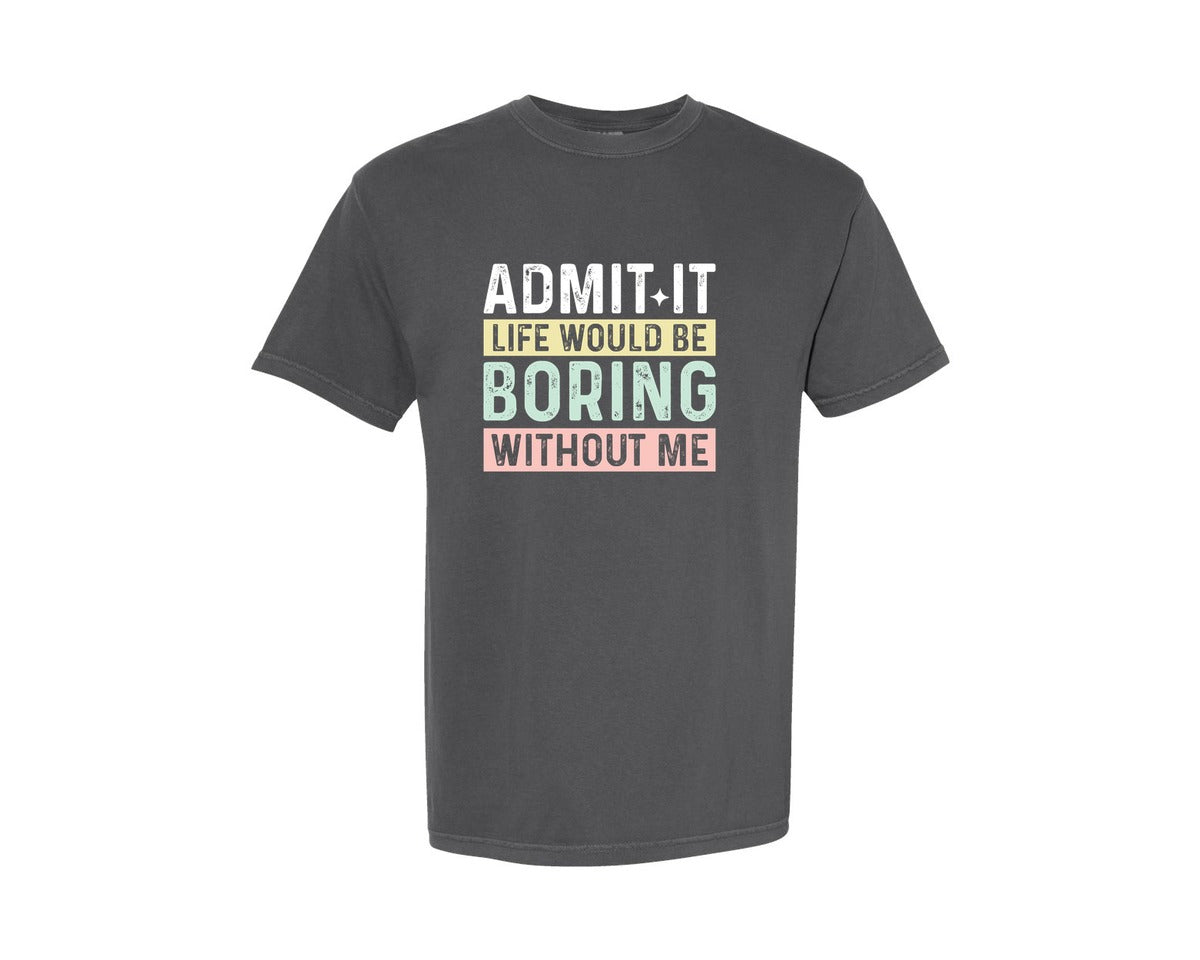 brand:Comfort Colors|color:Pepper|Funny Saying T Shirt Sarcastic Admit It Graphic T-Shirt