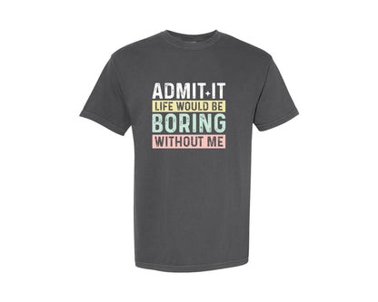 brand:Comfort Colors|color:Pepper|Funny Saying T Shirt Sarcastic Admit It Graphic T-Shirt