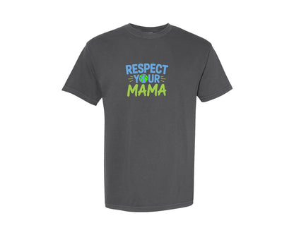 brand:Comfort Colors|color:Pepper|Respect Your Mama Earth Day Graphic T-Shirt