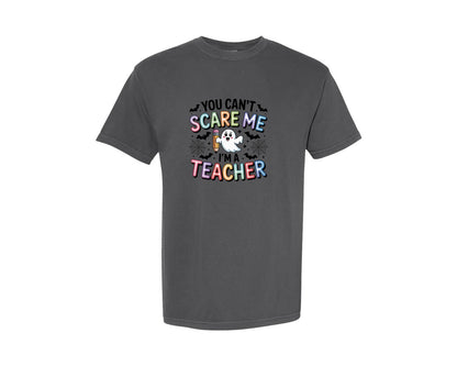 brand:Comfort Colors|color:Pepper|You Cant Scare Me Im A Teacher Sublima Graphic T-Shirt