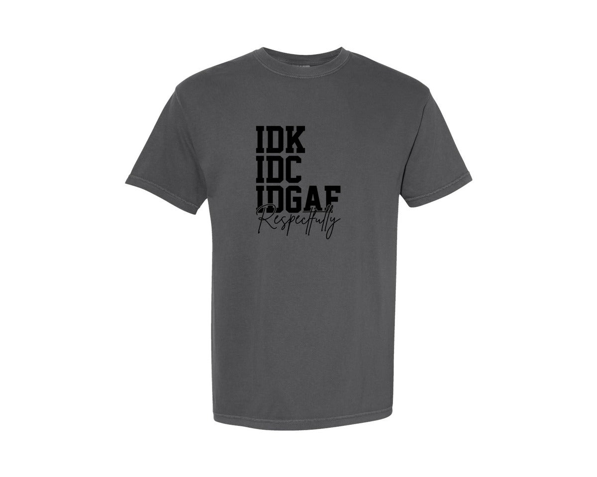 brand:Comfort Colors|color:Pepper|Idk Idc Idgaf Respectfully Graphic T-Shirt
