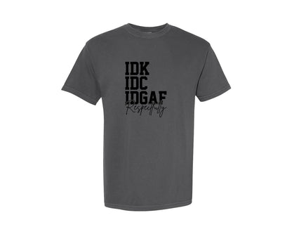 brand:Comfort Colors|color:Pepper|Idk Idc Idgaf Respectfully Graphic T-Shirt