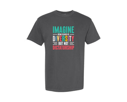 brand:Comfort Colors|color:Pepper|Imagine Being Scared Of Diversity Quotes Graphic T-Shirt