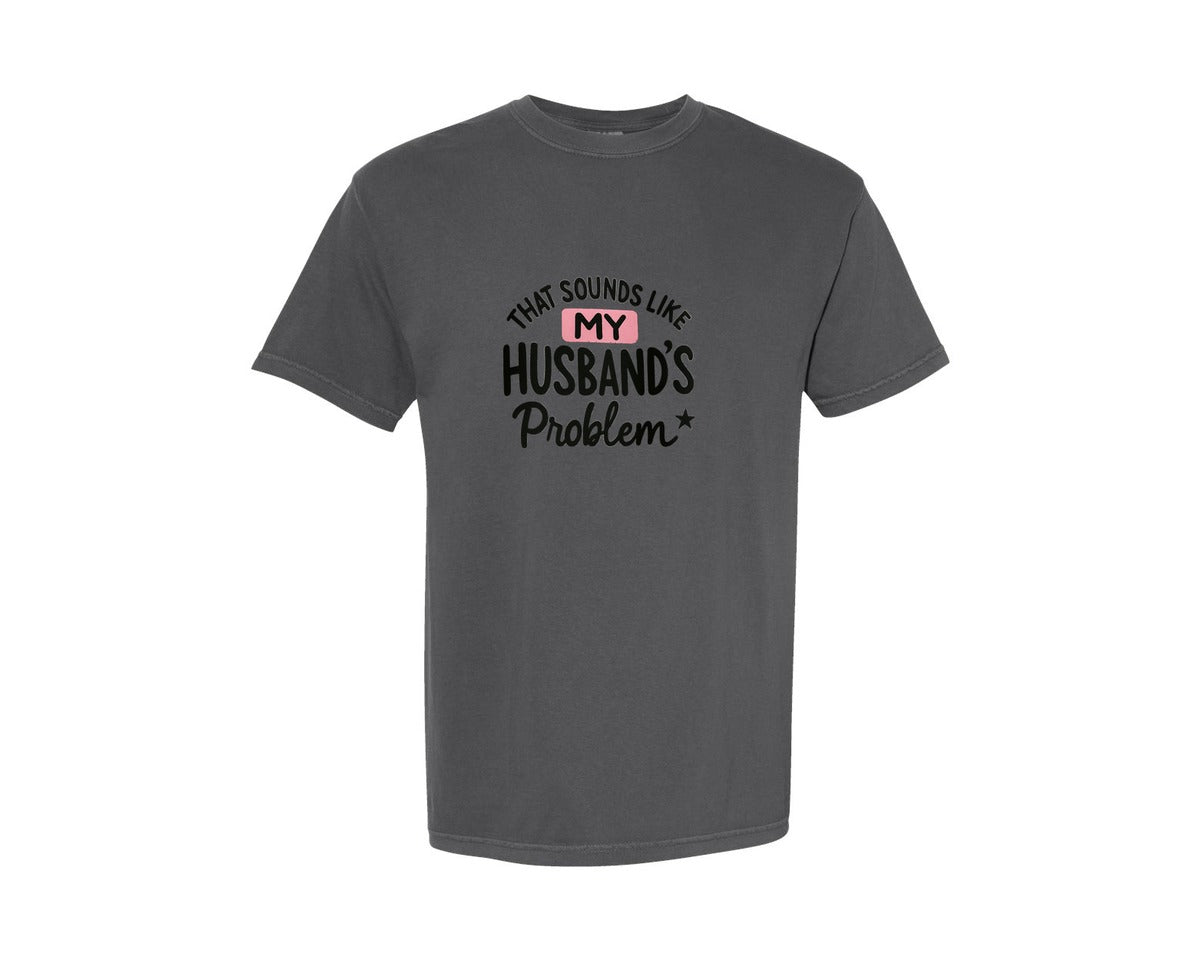 brand:Comfort Colors|color:Pepper|My Husbands Problem Sarcastic Graphic T-Shirt