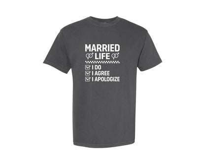 brand:Comfort Colors|color:Pepper|Married Life I Do Agree Apologize Tshirt Graphic T-Shirt