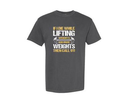 brand:Comfort Colors|color:Pepper|If I Die While Lifting Weights Add More 3 Graphic T-Shirt