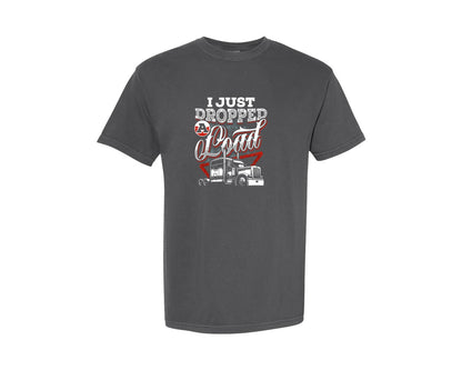 brand:Comfort Colors|color:Pepper|I Just Dropped A Load Trucker Tshirt Graphic T-Shirt