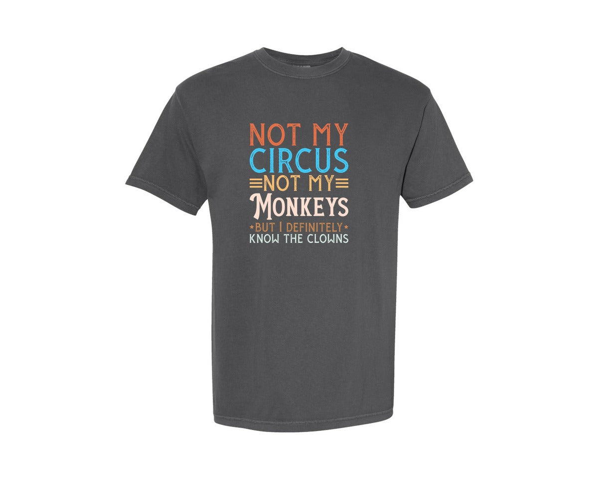 brand:Comfort Colors|color:Pepper|Not My Circus Not My Monkeys But I Defin Graphic T-Shirt