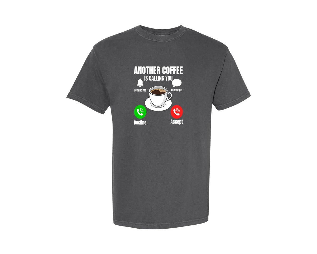 brand:Comfort Colors|color:Pepper|Another Coffee Is Calling You T Shirt Graphic T-Shirt