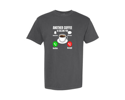 brand:Comfort Colors|color:Pepper|Another Coffee Is Calling You T Shirt Graphic T-Shirt