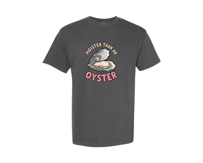 brand:Comfort Colors|color:Pepper|Moister Than An Oyster Graphic T-Shirt
