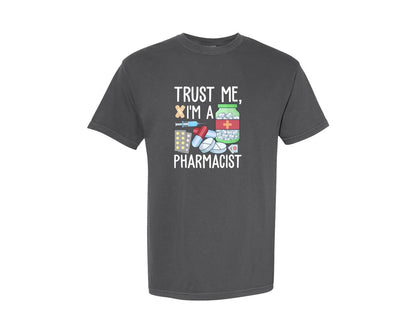 brand:Comfort Colors|color:Pepper|Pharmacist Trust Me Career T Shirt Graphic T-Shirt