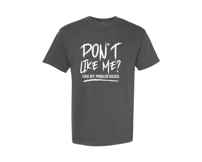 brand:Comfort Colors|color:Pepper|Dont Like Me Fck Off Sarcastic Graphic T-Shirt