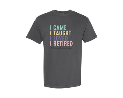 brand:Comfort Colors|color:Pepper|I Came I Taught I Loved Teacher Life Graphic T-Shirt