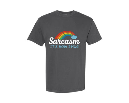 brand:Comfort Colors|color:Pepper|Sarcasm Its How I Hug Snarky Social Graphic T-Shirt