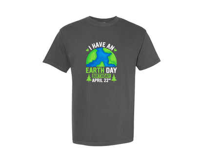 brand:Comfort Colors|color:Pepper|I Have An Earth Day Birthday T Shirt Graphic T-Shirt