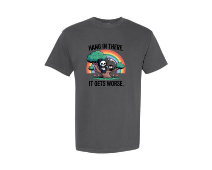 brand:Comfort Colors|color:Pepper|Hang In There It Gets Worse Trendy Graphic T-Shirt