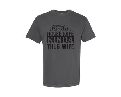 brand:Comfort Colors|color:Pepper|Mom Design Kinda House Wife Kinda Thug Wife 2 Graphic T-Shirt