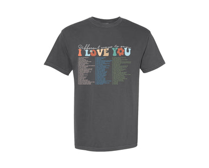 brand:Comfort Colors|color:Pepper|Different Way To Say I Love You Round Ne Graphic T-Shirt