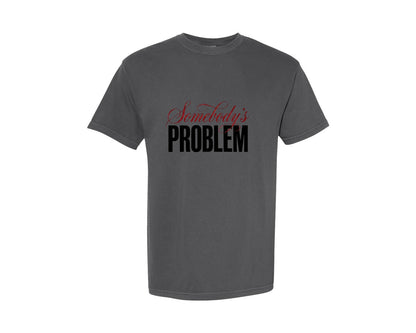 brand:Comfort Colors|color:Pepper|Somebody Problem Sarcastic Couple Graphic T-Shirt