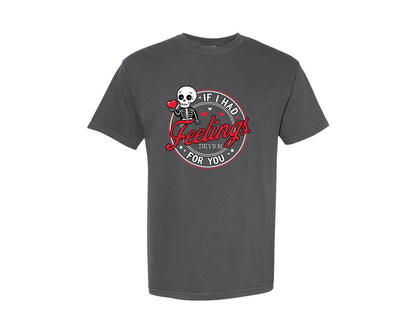brand:Comfort Colors|color:Pepper|If I Had Feelings Theyd Be For You 36 Graphic T-Shirt