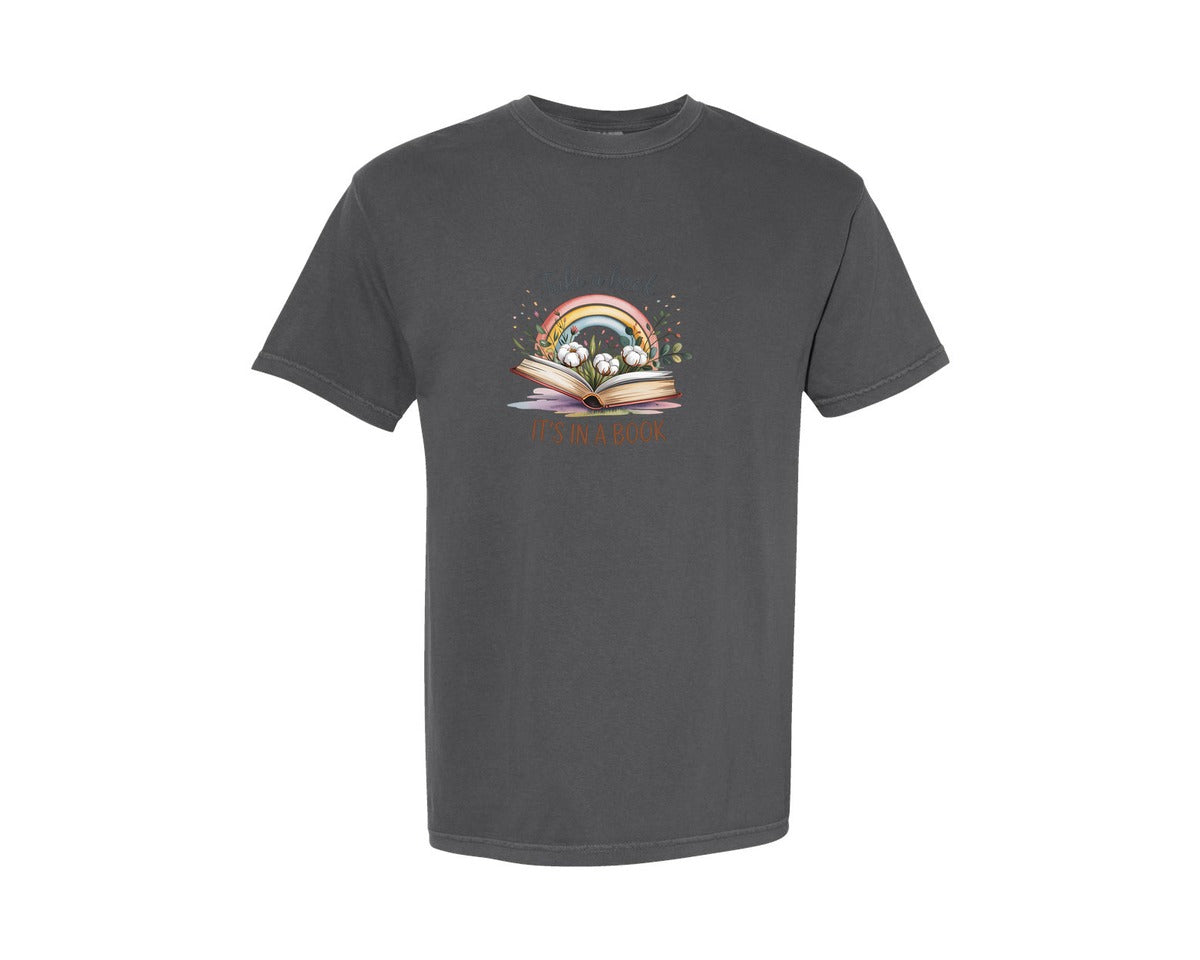 brand:Comfort Colors|color:Pepper|Take A Book Its In A Book T Shirt Graphic T-Shirt