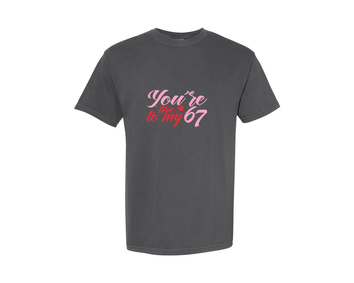 brand:Comfort Colors|color:Pepper|Youre The One To My Funny 67 Valentine Graphic T-Shirt