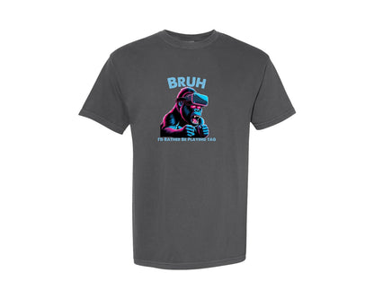 brand:Comfort Colors|color:Pepper|Bruh Id Rather Be Playing Tag T Shirt Graphic T-Shirt