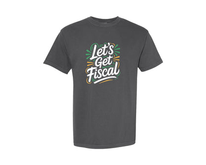 brand:Comfort Colors|color:Pepper|Lets Get Fiscal Funny Accountant Graphic T-Shirt