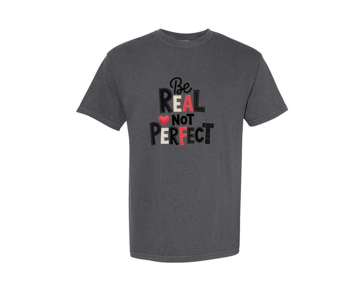 brand:Comfort Colors|color:Pepper|Be Real Not Perfect Quote Design 3 Graphic T-Shirt
