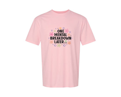 brand:Generic|color:Pink|One Mental Breakdown Later Shirt Graphic T-Shirt