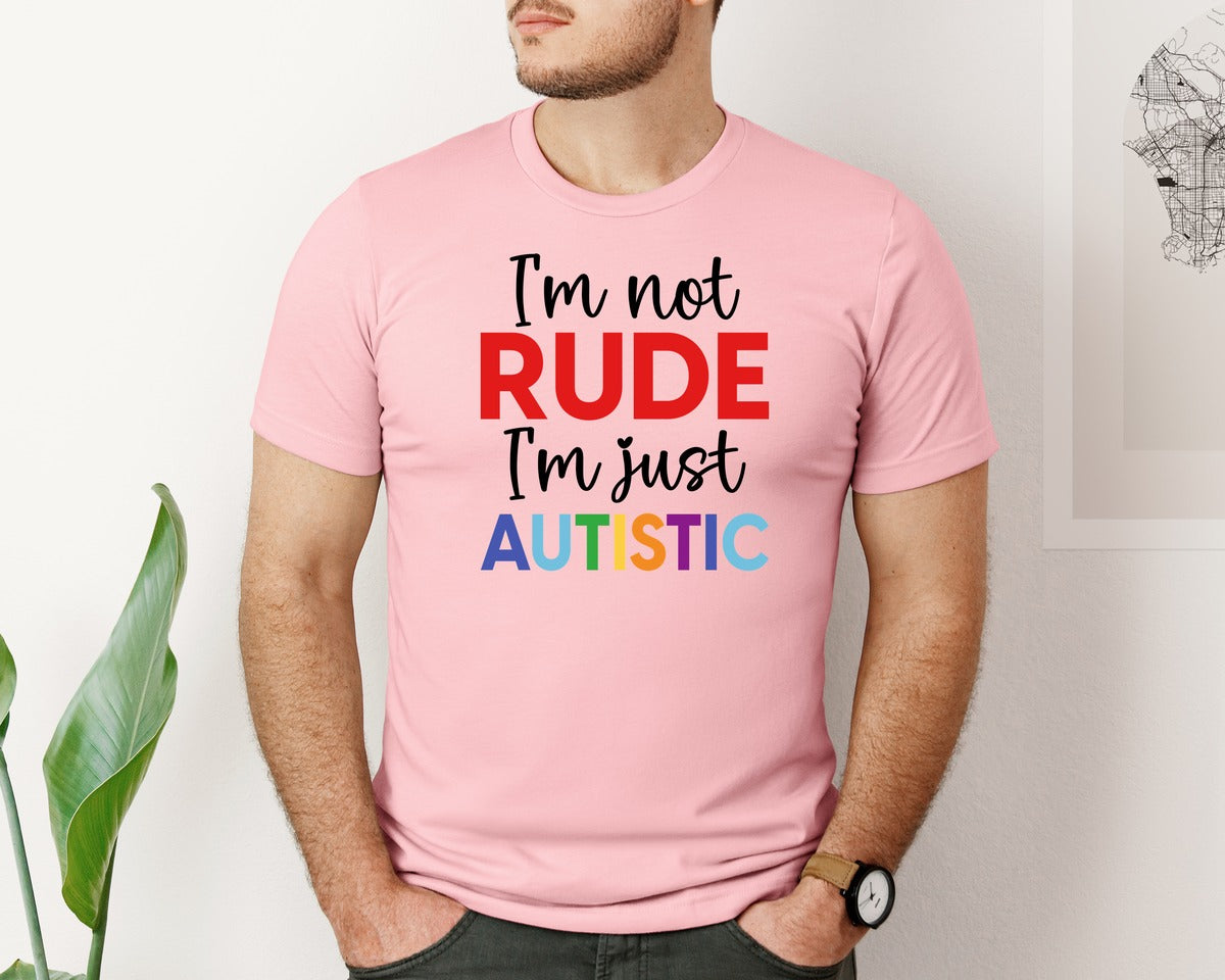brand:Bella Canvas|color:Pink|Im Not Rude Im Just Autistic Graphic T-Shirt