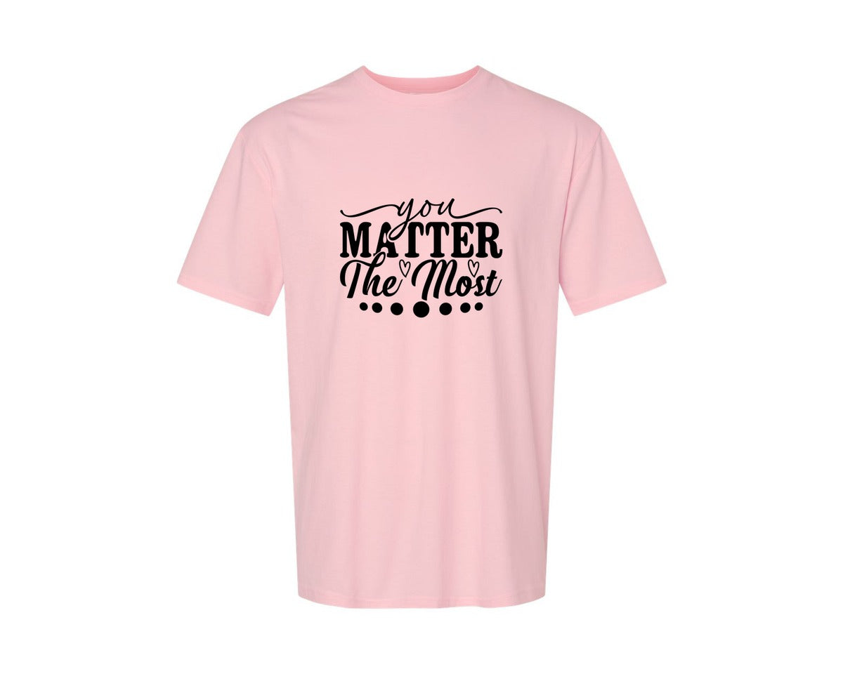 brand:Generic|color:Pink|You Matter The Most Cut Files Graphic T-Shirt