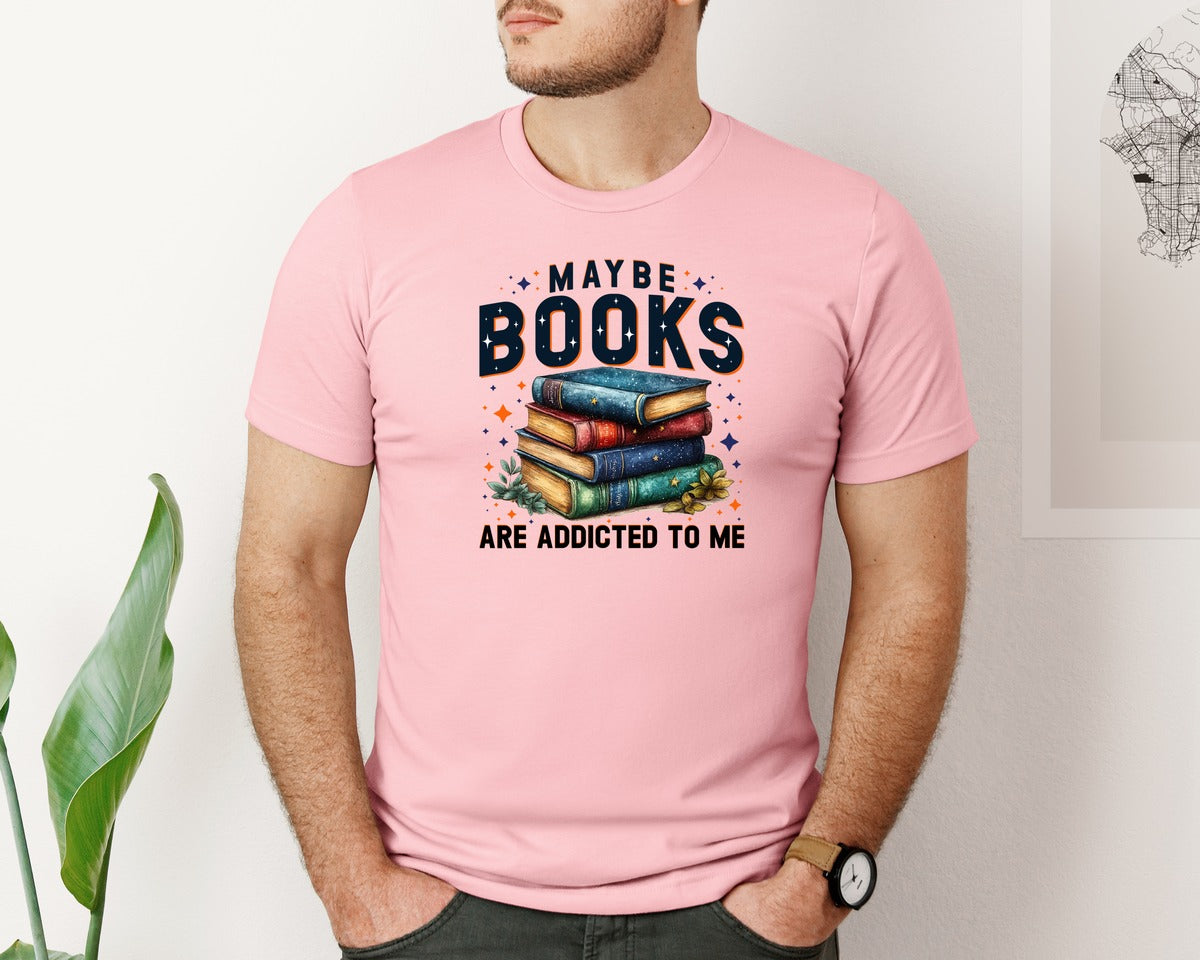 brand:Bella Canvas|color:Pink|Maybe Books Are Addicted To Me 6 Graphic T-Shirt