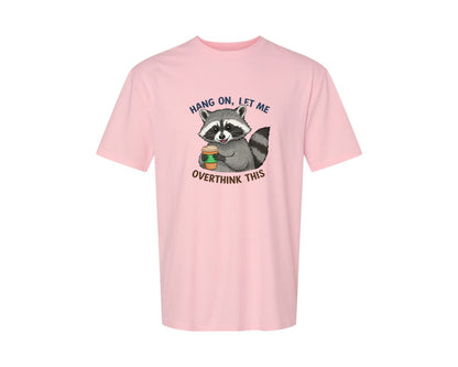brand:Generic|color:Pink|Hang On Let Me Overthink This Raccoon 3 Graphic T-Shirt