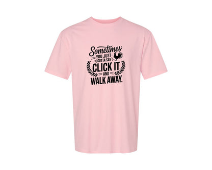 brand:Generic|color:Pink|Sometimes You Just Gotta Say Click It An Graphic T-Shirt