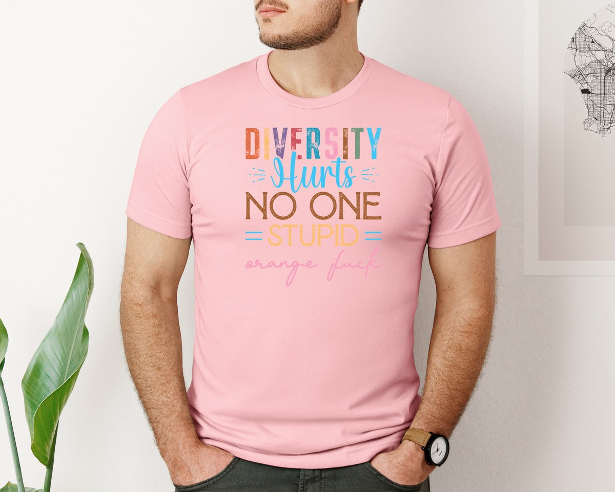 brand:Bella Canvas|color:Pink|Diversity Hurts No One Stupid Orange F Graphic T-Shirt