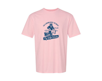 brand:Generic|color:Pink|Im A Grown Man I Do What I Want My Wife 2 Graphic T-Shirt