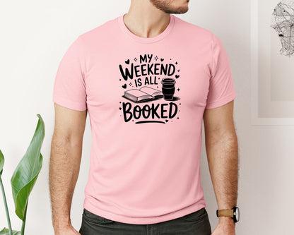brand:Bella Canvas|color:Pink|My Weekend Is All Booked T Shirt Design 4 Graphic T-Shirt