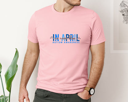 brand:Bella Canvas|color:Pink|In April We Wear Blue Autism Awareness 17 Graphic T-Shirt