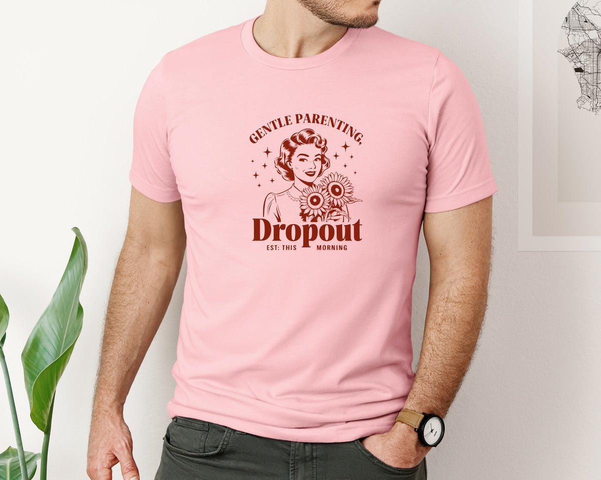 brand:Bella Canvas|color:Pink|Gentle Parenting Dropout Est This Mornin 2 Graphic T-Shirt