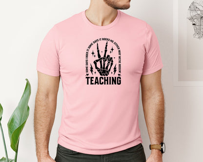 brand:Bella Canvas|color:Pink|Teaching Some Days I Rock It Graphic T-Shirt