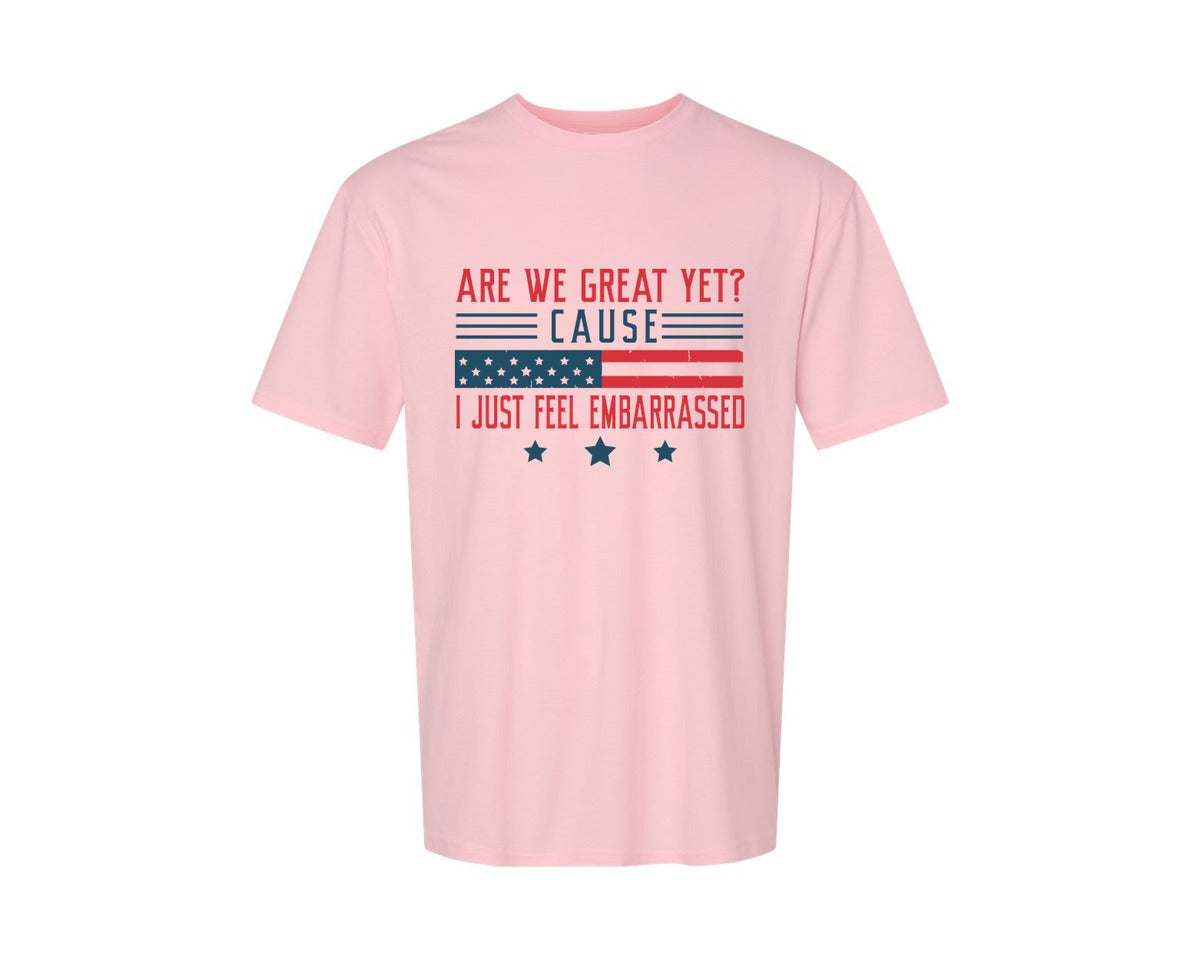 brand:Generic|color:Pink|Are We Great Yet Cause I Just Feel Embar Graphic T-Shirt