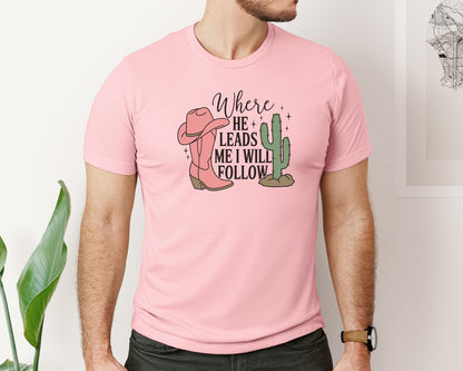 brand:Bella Canvas|color:Pink|Where He Leads Me I Will Follow Graphic T-Shirt