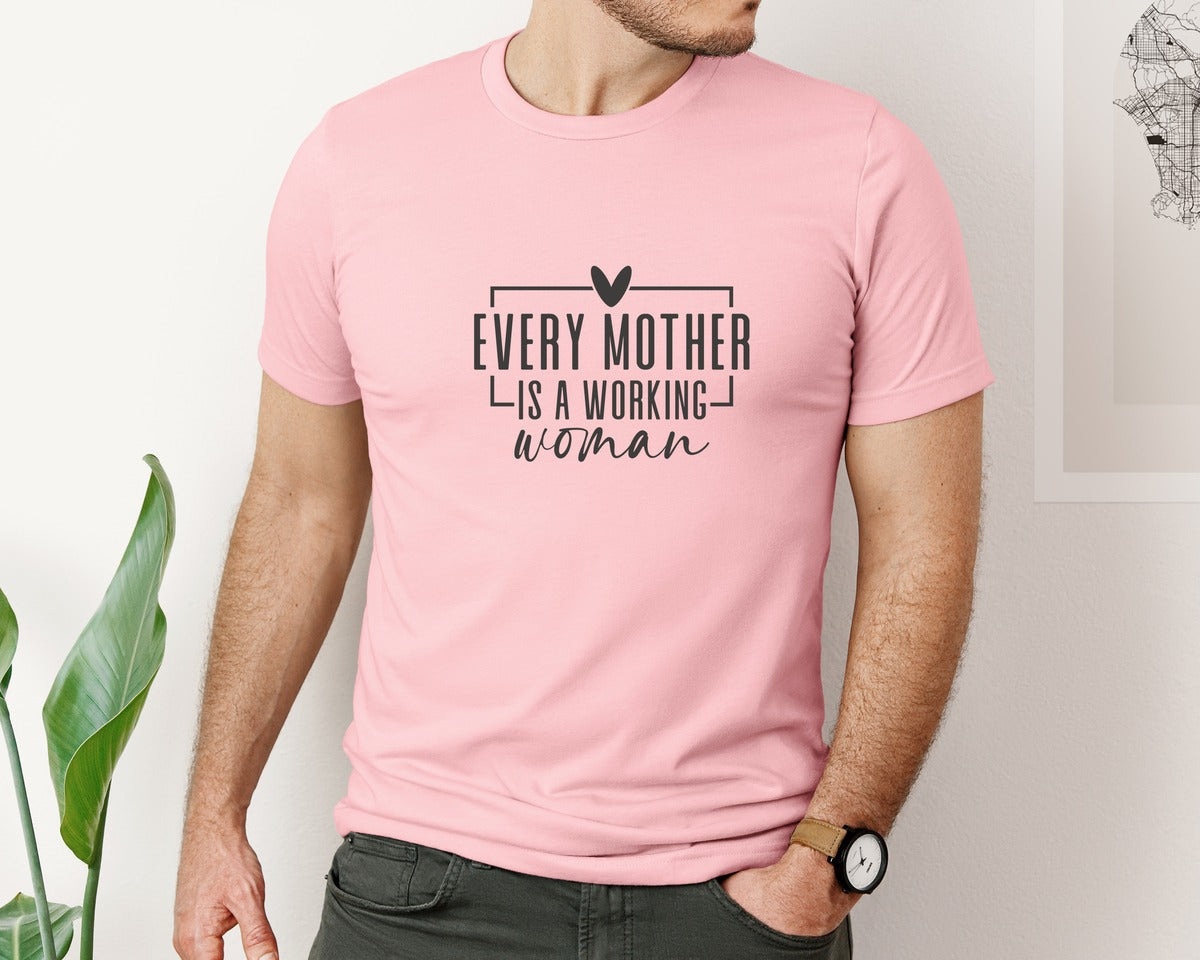 brand:Bella Canvas|color:Pink|Every Mother Is A Working Woman 2 Graphic T-Shirt